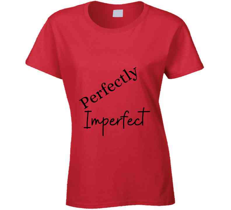 Perfectly Imperfect Brand - Ladies T Shirt