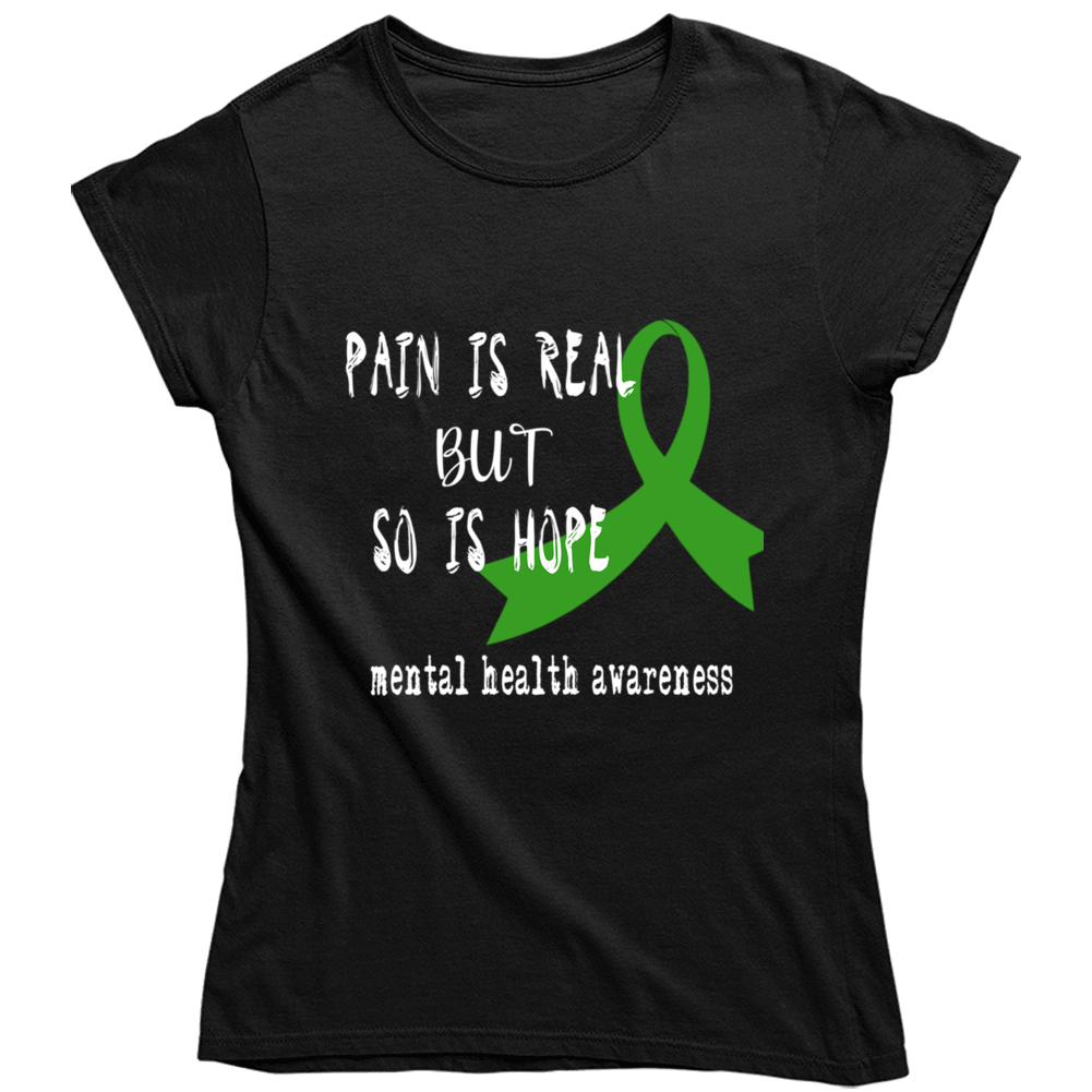 Pain Is Real But So Is Hope Ladies T Shirt