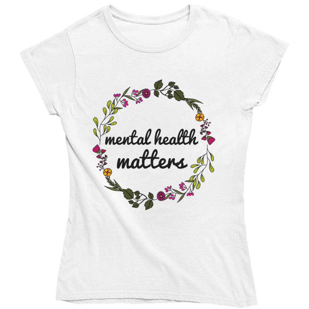 Mental Health Matters - Floral Wreath Ladies T Shirt