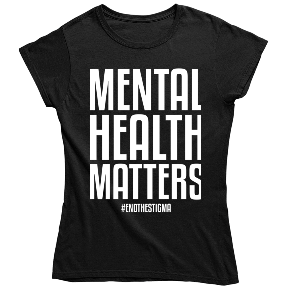 Mental Health Matters End The Stigma Ladies T Shirt