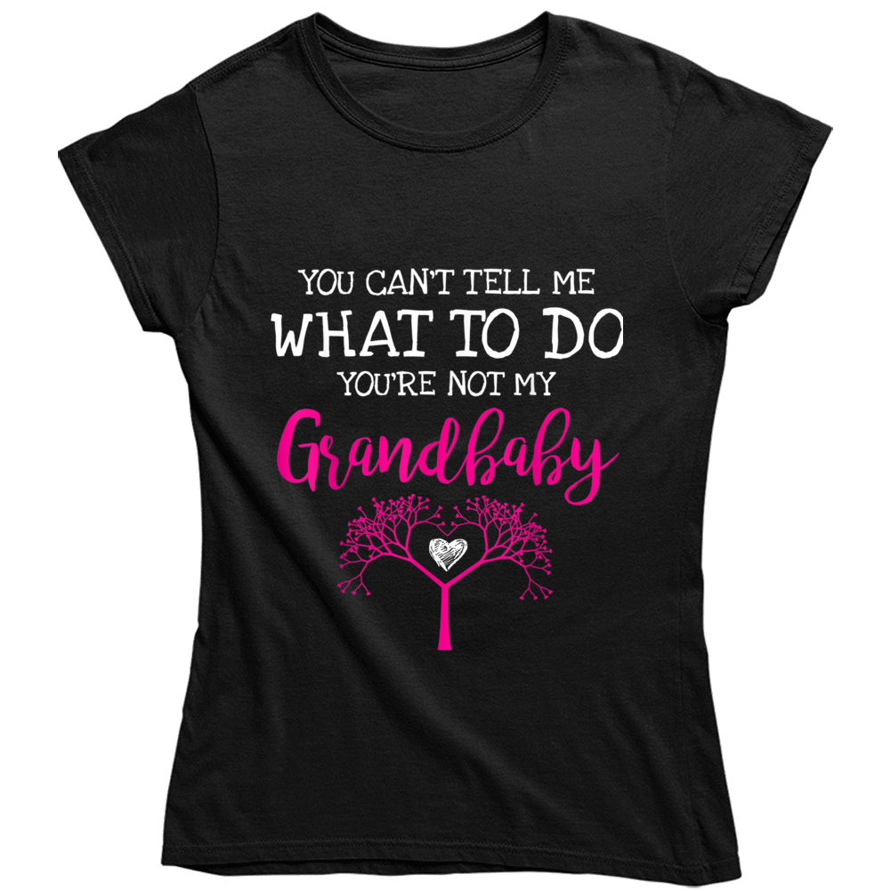 You Can't Tell Me What To Do - Family Tree Ladies T Shirt