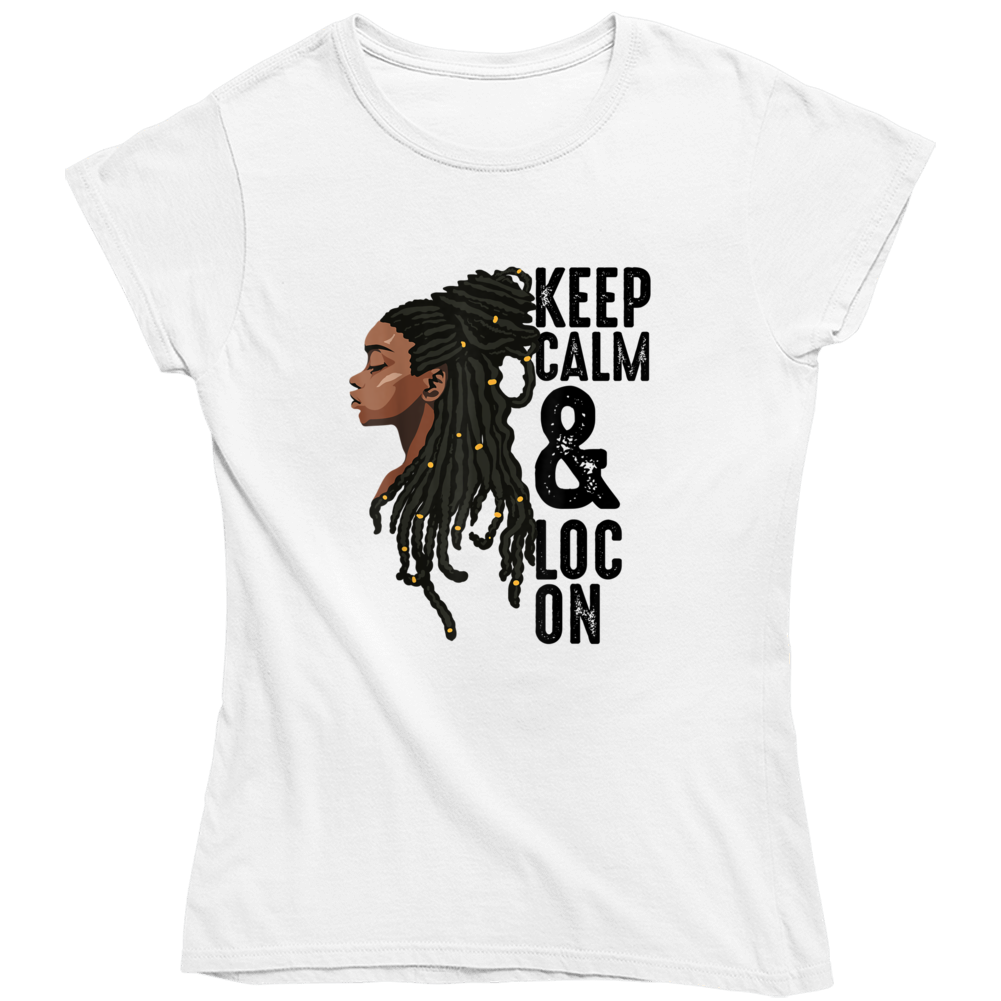 Keep Calm And Loc On Ladies T Shirt