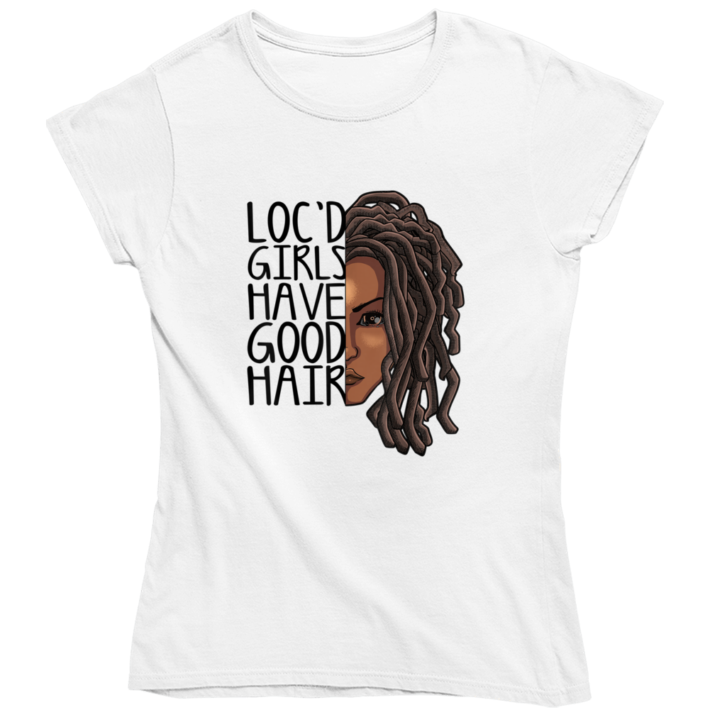 Locd Girls Have Good Hair Ladies T Shirt and Hoodie