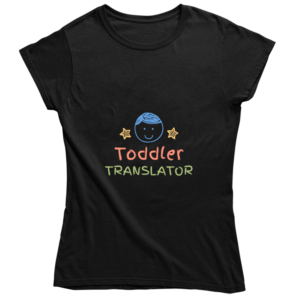 Toddler Translator Ladies T Shirt