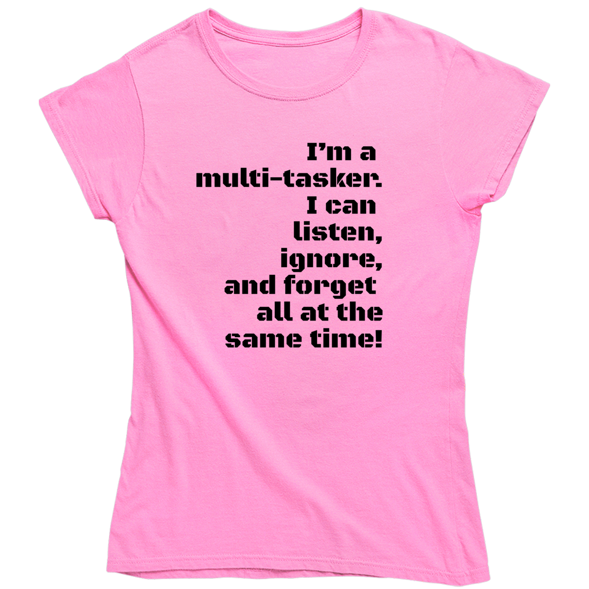 I’m a Multitasker  Ladies T Shirt