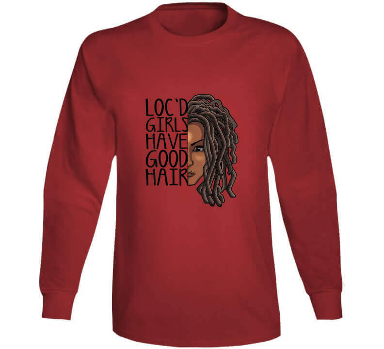 Locd Girls Have Good Hair Ladies T Shirt and Hoodie