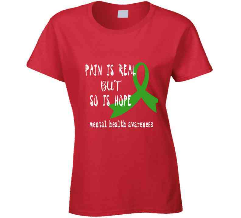 Pain Is Real But So Is Hope Ladies T Shirt