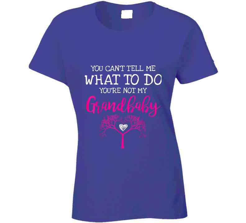 You Can't Tell Me What To Do - Family Tree Ladies T Shirt