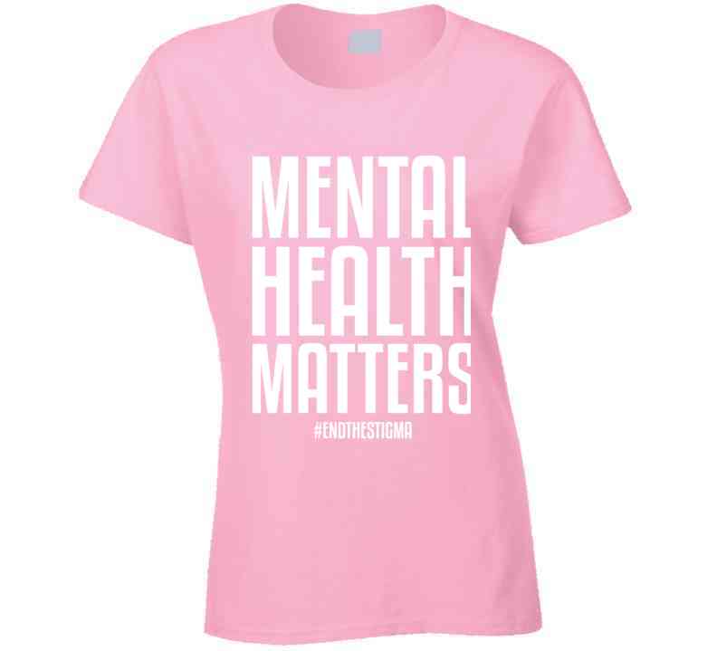 Mental Health Matters End The Stigma Ladies T Shirt