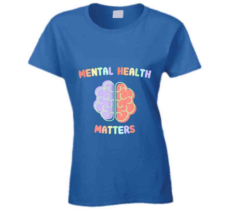 Mental Health Matters Ladies T Shirt