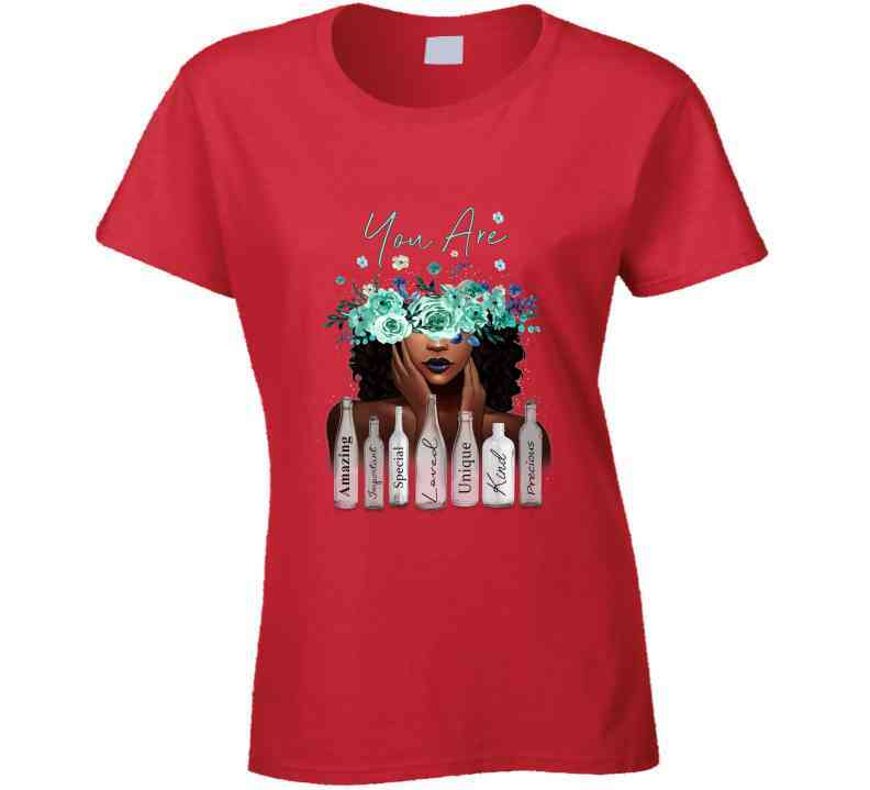 You Are Ladies T Shirt