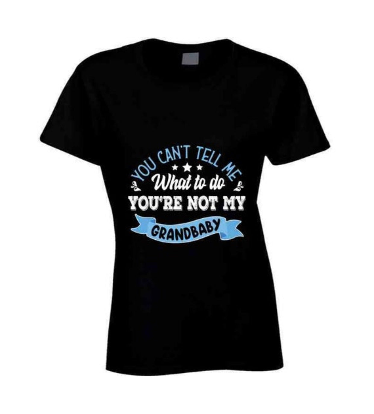 You Can’t Tell Me What To Do T Shirt