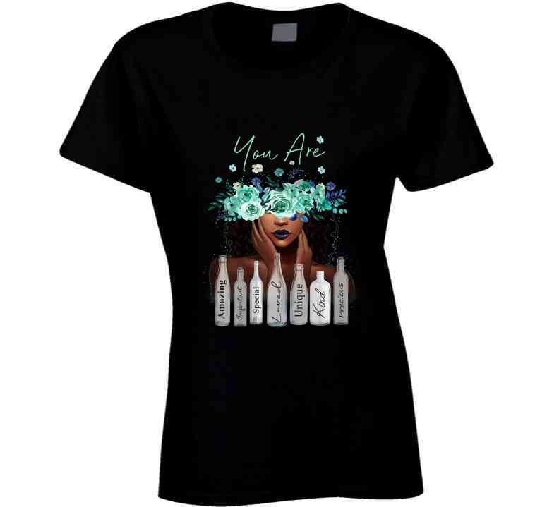 You Are Ladies T Shirt