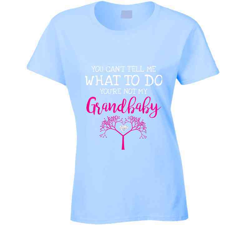 You Can't Tell Me What To Do - Family Tree Ladies T Shirt