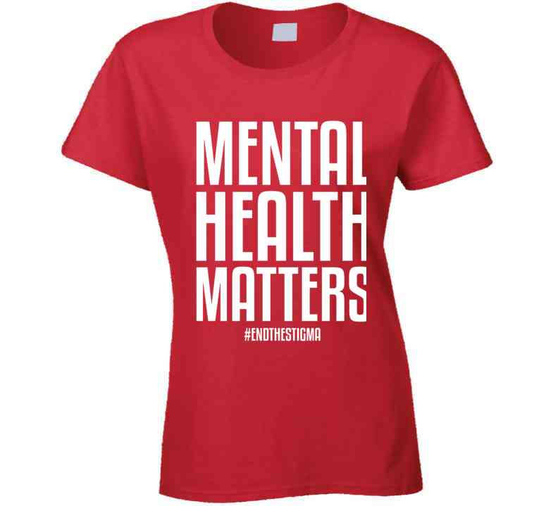 Mental Health Matters End The Stigma Ladies T Shirt