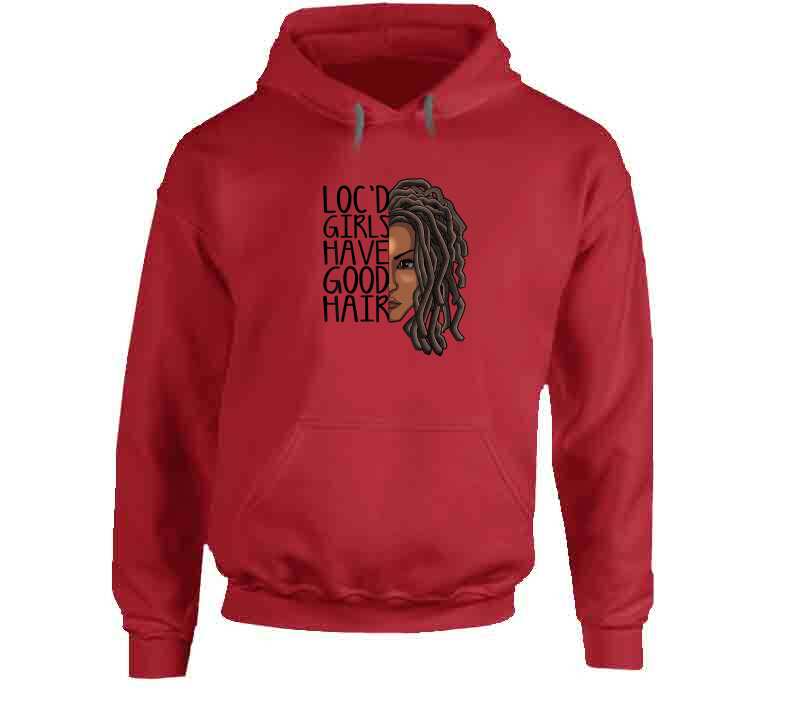 Locd Girls Have Good Hair Ladies T Shirt and Hoodie