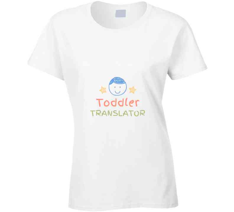 Toddler Translator Ladies T Shirt
