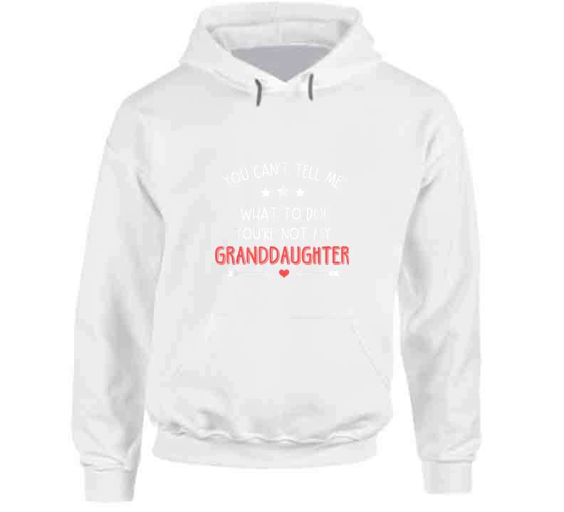 You're Not My Granddaughter Ladies T Shirt