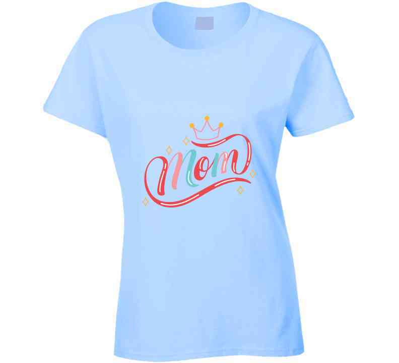 Mom Queen Ladies T Shirt