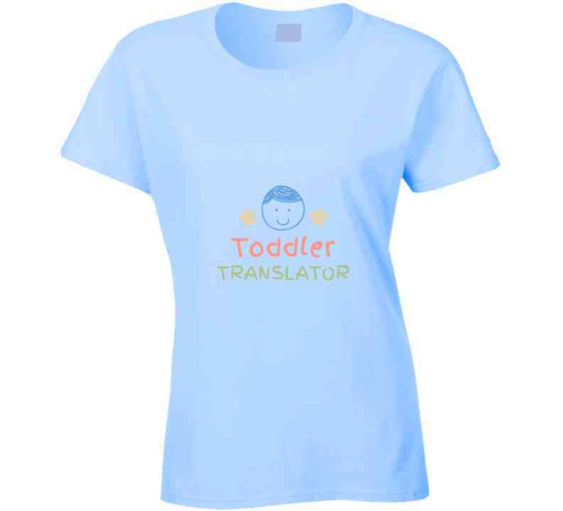 Toddler Translator Ladies T Shirt