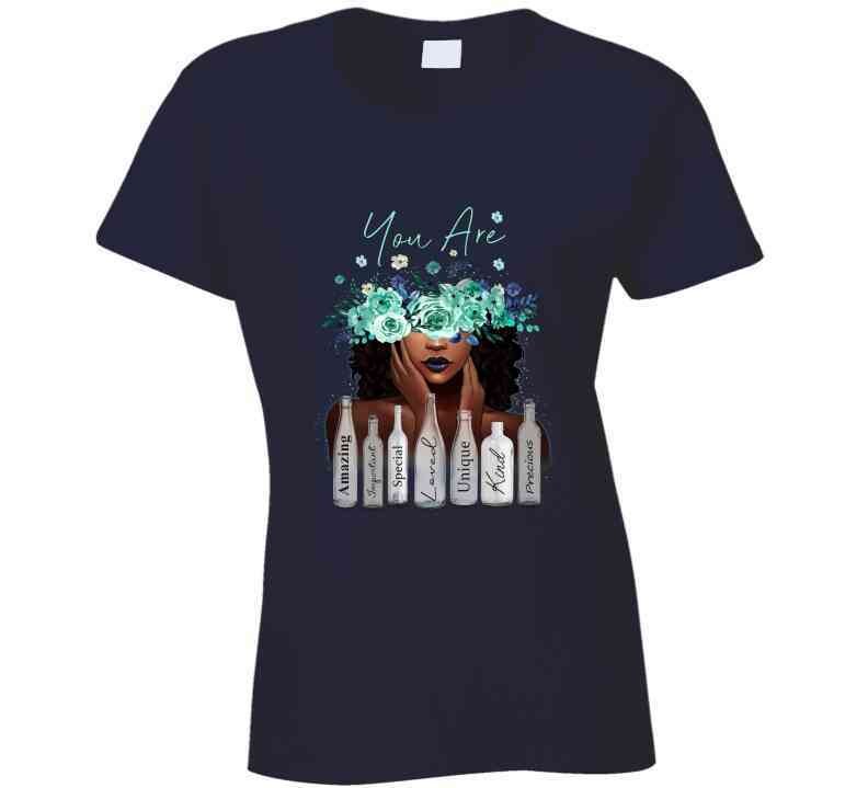 You Are Ladies T Shirt