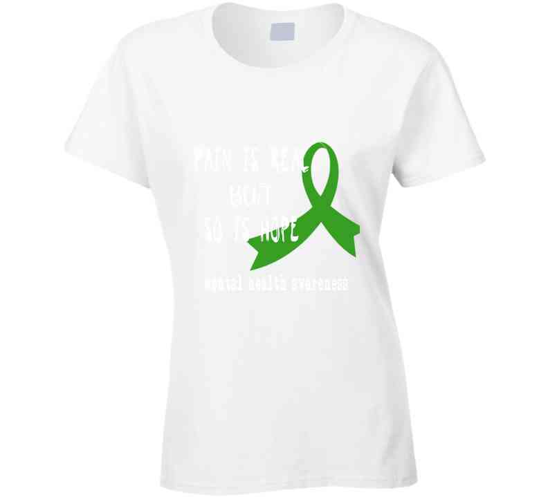 Pain Is Real But So Is Hope Ladies T Shirt