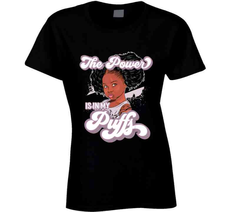 The Power Is In My Puffs Ladies T Shirt and Hoodie