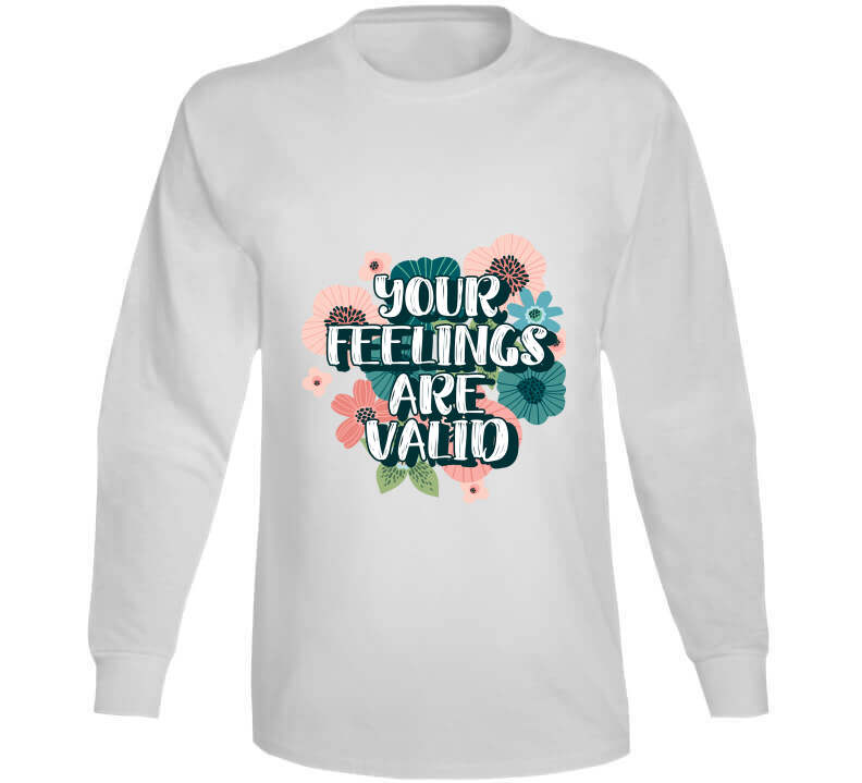 Your Feelings Are Valid Ladies T Shirt