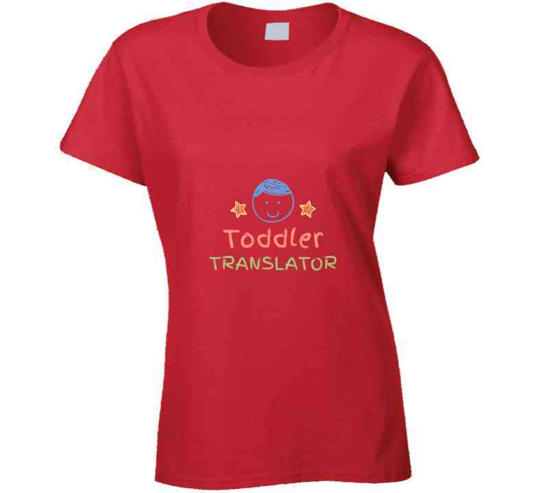 Toddler Translator Ladies T Shirt