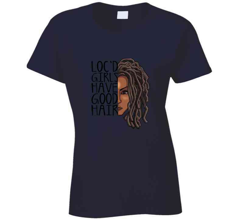 Locd Girls Have Good Hair Ladies T Shirt and Hoodie