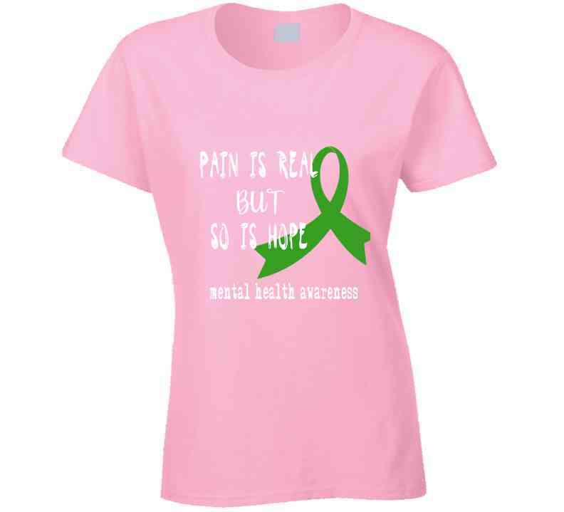 Pain Is Real But So Is Hope Ladies T Shirt