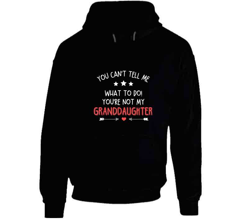 You're Not My Granddaughter Ladies T Shirt