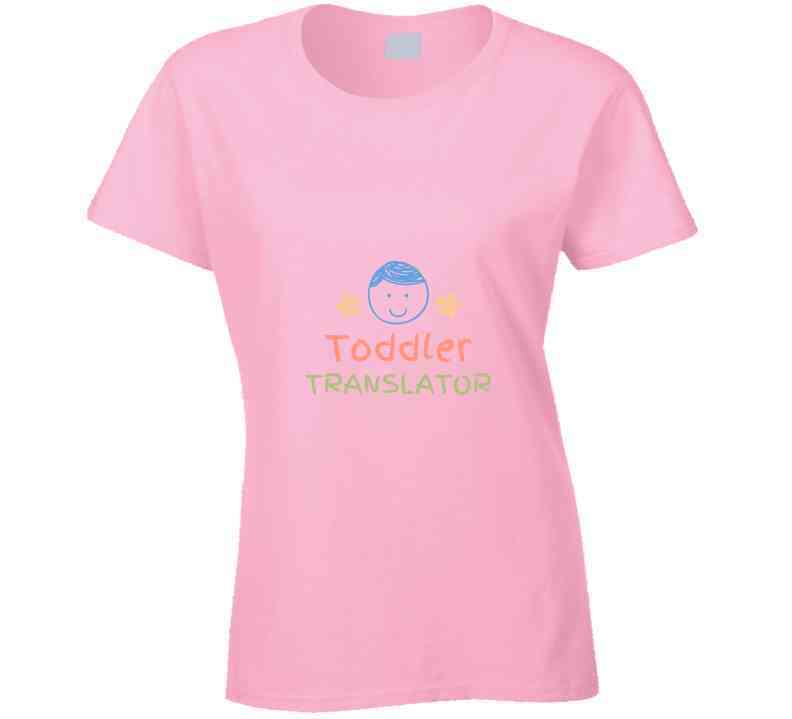 Toddler Translator Ladies T Shirt
