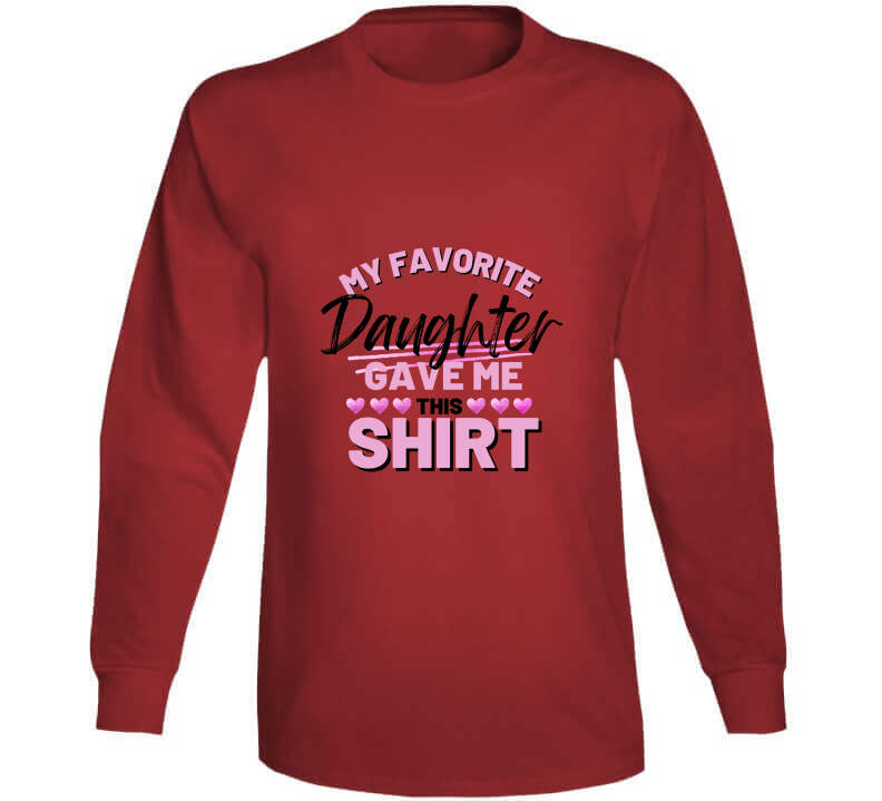 My Favorite Daughter Gave Me This Ladies T Shirt, Hoodie, and Sweatshirt - Pink