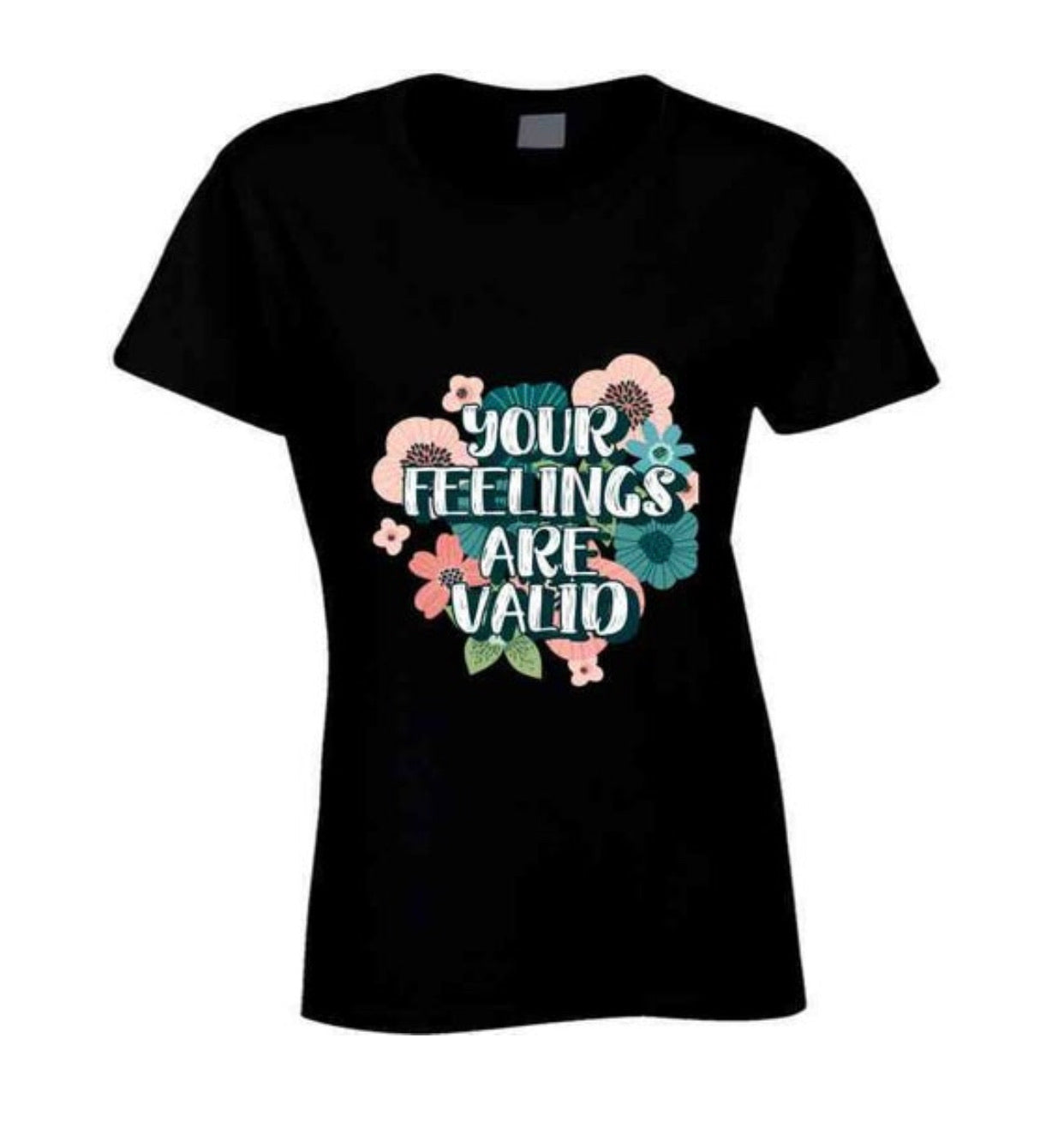 Your Feelings Are Valid Ladies T Shirt, Sizes Small - 2XLarge