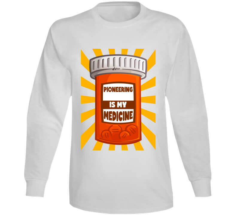 Pioneering Is My Medicine T-Shirt, Hoodie, and Sweatshirt