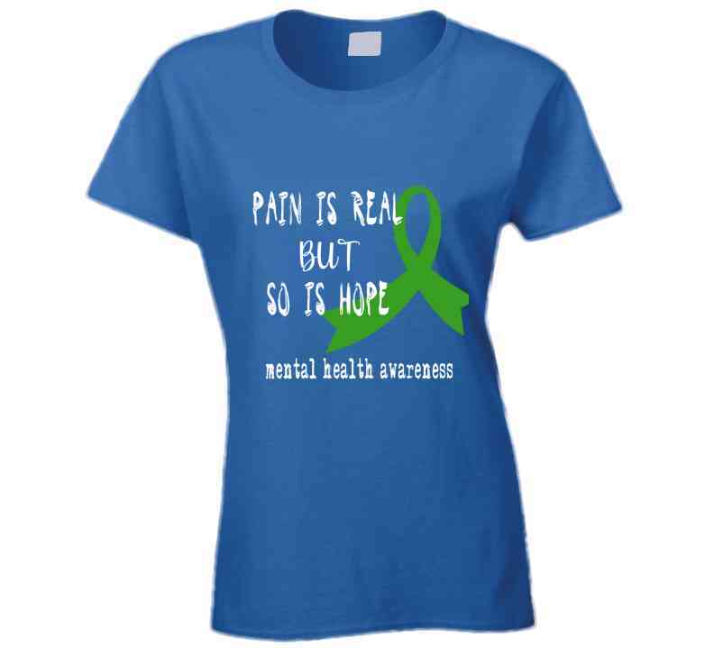 Pain Is Real But So Is Hope Ladies T Shirt