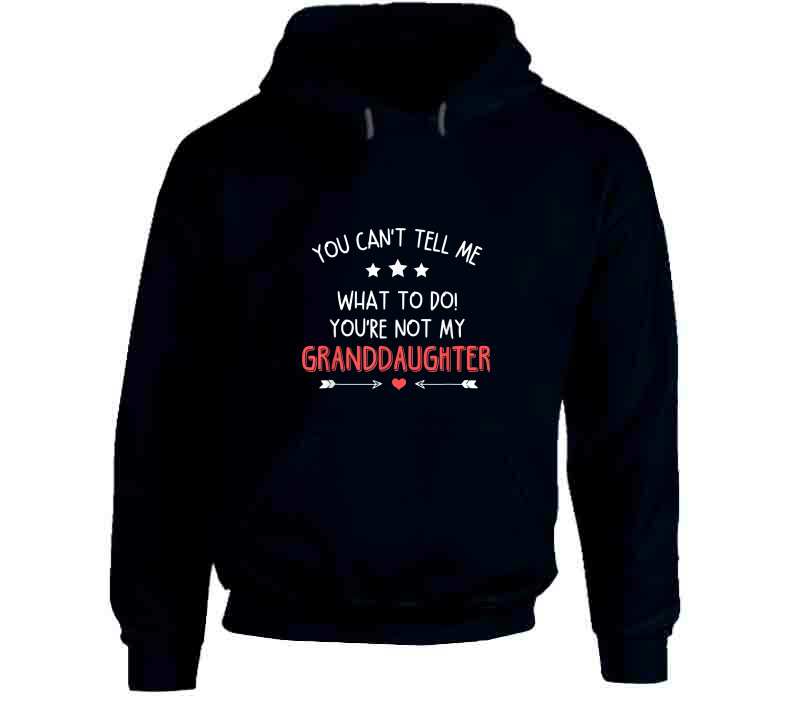 You're Not My Granddaughter Ladies T Shirt