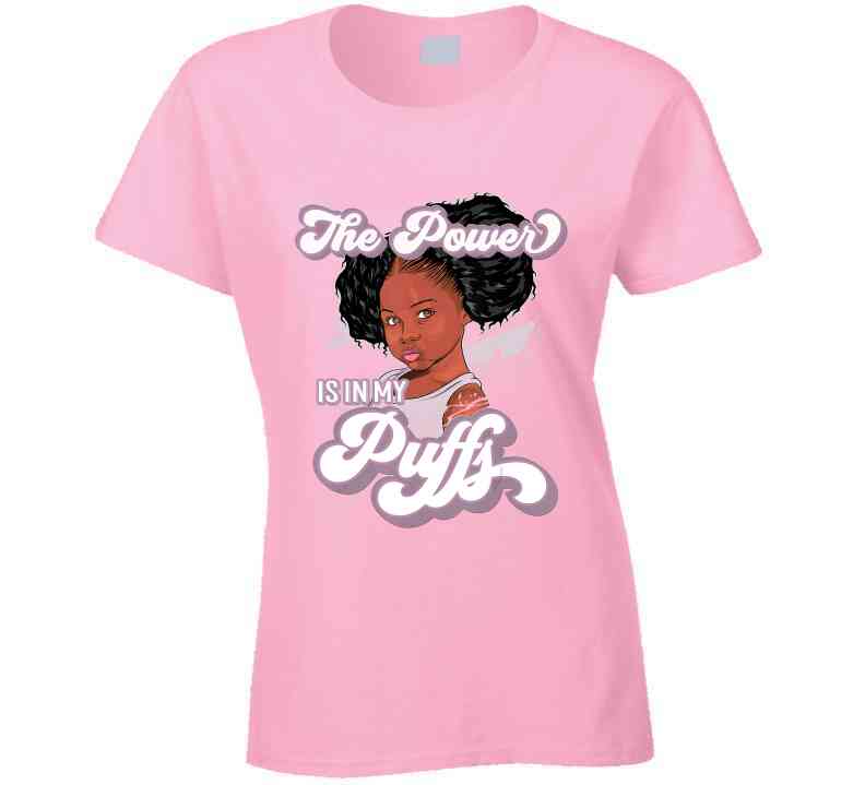 The Power Is In My Puffs Ladies T Shirt and Hoodie