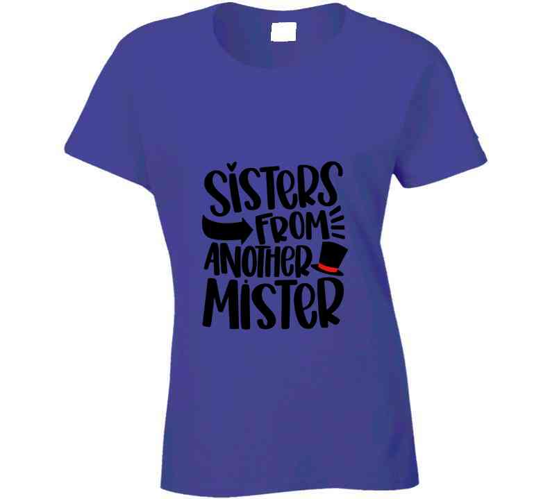 Sisters From Another Mister Ladies T Shirt and Hoodies