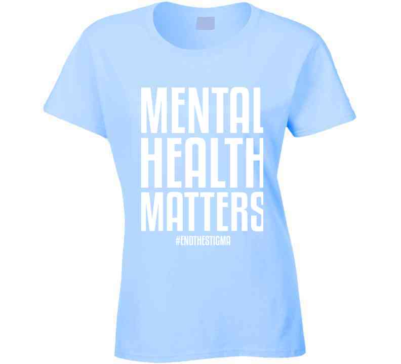 Mental Health Matters End The Stigma Ladies T Shirt