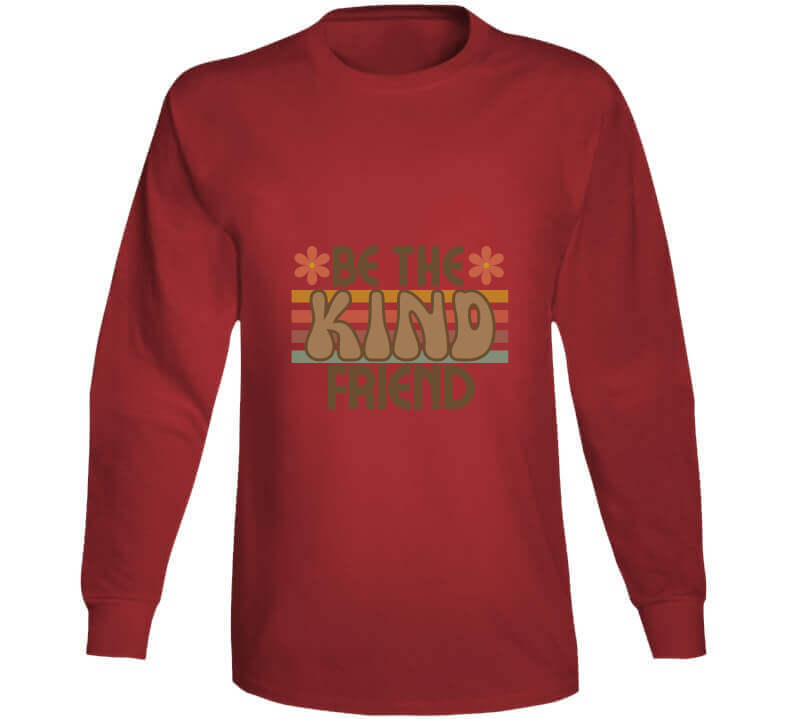 Be The Kind Friend Ladies T Shirt, Hoodies, and Sweatshirts