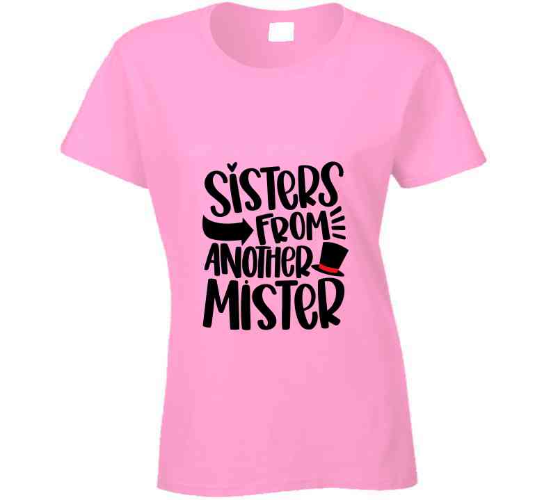 Sisters From Another Mister Ladies T Shirt and Hoodies