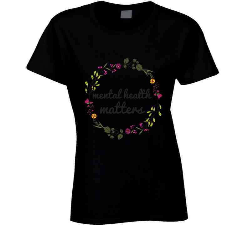 Mental Health Matters - Floral Wreath Ladies T Shirt