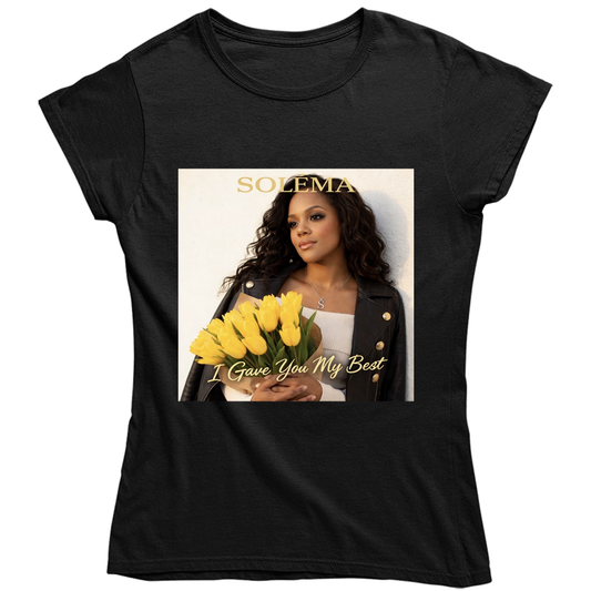 Soléma I Gave You My Best Ladies T Shirt