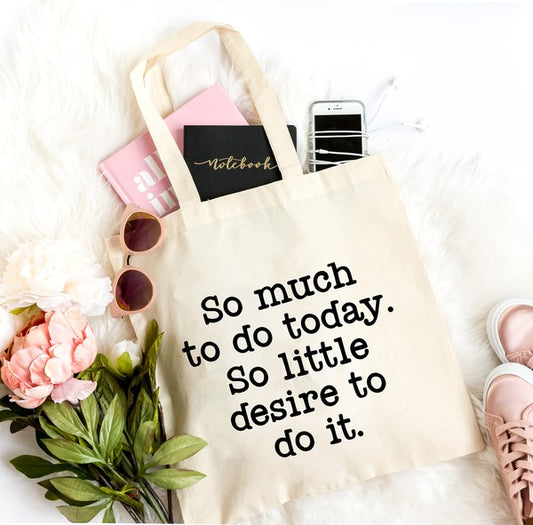 So Much To Do, So Little Desire Tote