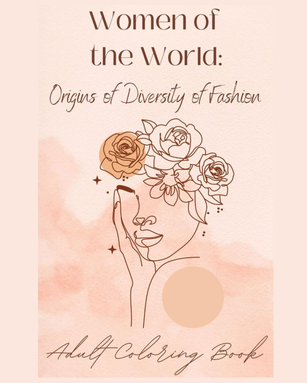 Women of the World: Celebrating Diversity in Fashion: Adult Coloring Book (Adult Coloring Books - Stress Relief and Self Care) Paperback©️