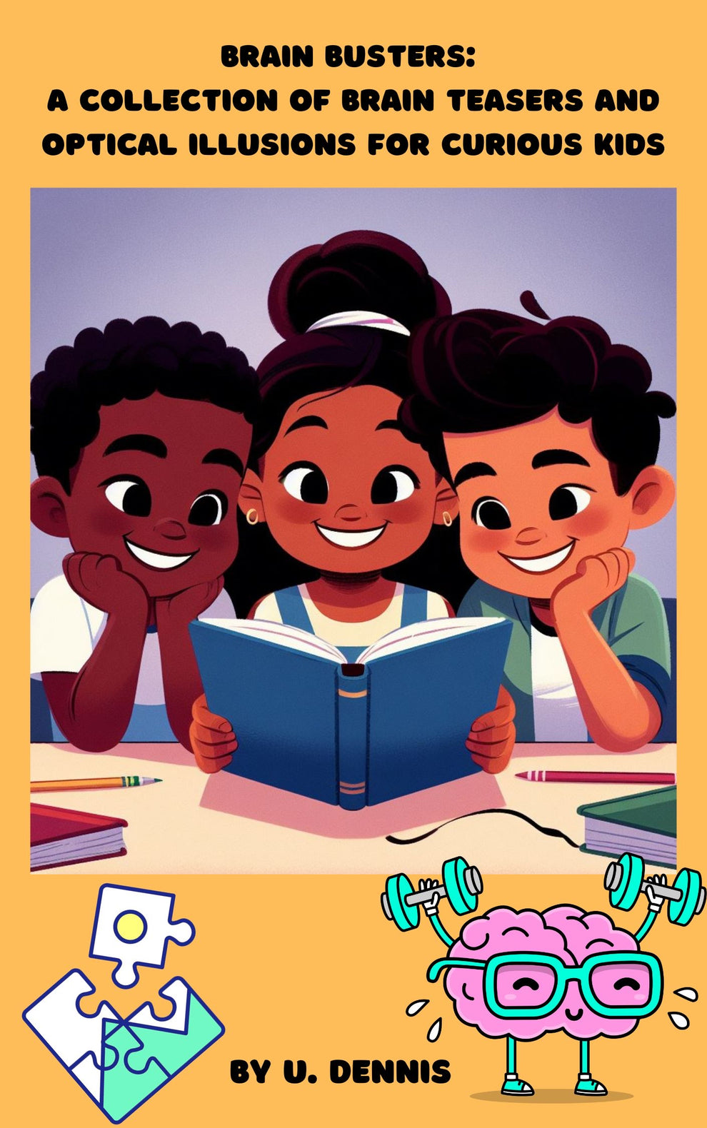 Brain Busters: A collection of brain teasers and optical illusions for ...