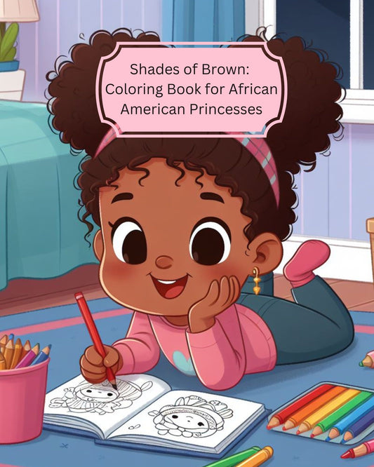 Shades of Brown: Coloring Book for African American Princesses ©️ (Coloring Books Like Me) Paperback