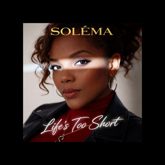Life’s Too Short - Single by Soléma